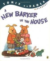 book cover of A New Barker in the House by Tomie dePaola