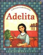 book cover of Adelita, A Mexican Cinderella Story by Tomie dePaola