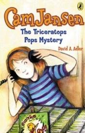 book cover of Cam Jansen and the Triceratops Pops mystery (Cam Jansen adventure) by David A. Adler