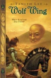 book cover of Wolf Wing (The Claidi Journals, No. 4) by Tanith Lee