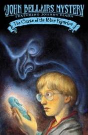 book cover of The Curse of the Blue Figurine (Johnny Dixon - 1) by John Bellairs