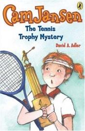 book cover of Cam Jansen and the Tennis Trophy Mystery by David A. Adler