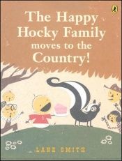 book cover of The Happy Hocky Family Moves to the Country! by Lane Smith