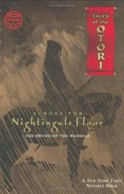book cover of Across the Nightingale Floor, Episode 1: The Sword of the Warrior (Tales of the Otori, 1) by Gillian Rubinstein
