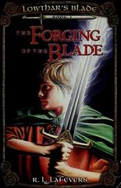 book cover of The Forging of the Blade by R. L. LaFevers