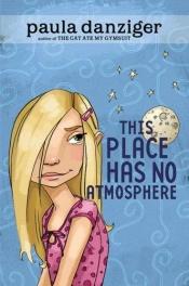 book cover of This place has no atmosphere by Paula Danziger