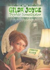 book cover of Gilda Joyce: Psychic Investigator by Jennifer Allison