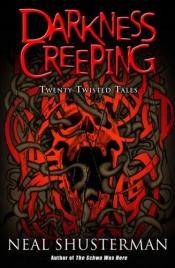 book cover of Neal Shusterman's Darkness Creeping: Tales to Trouble Your Sleep by Neal Shusterman