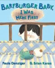 book cover of Barfburger Baby, I Was Here First by Paula Danziger