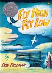 book cover of Fly High, Fly Low by Don Freeman