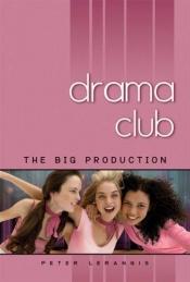 book cover of Drama club, book 2 : the big production by Peter Lerangis