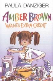 book cover of Amber Brown Wants Extra Credit by Paula Danziger