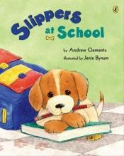book cover of Slippers at School by Andrew Clements