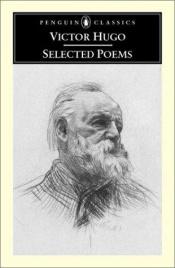 book cover of Selected Poems of Victor Hugo: A Bilingual Edition by Victor Hugo