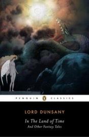 book cover of In the land of time and other fantasy tales by Lord Dunsany