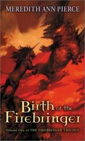 book cover of The Birth of the Firebringer (Firebird) by Meredith Ann Pierce