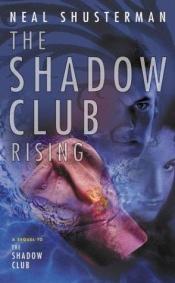 book cover of The Shadow Club rising by Neal Shusterman