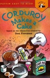 book cover of Corduroy Makes a Cake (Puffin Easy-To-Read - Level 2) by Don Freeman