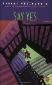 book cover of Say Yes by Audrey Couloumbis
