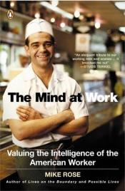 book cover of The Mind at Work: Valuing the Intelligence of the American Worker by Mike Rose