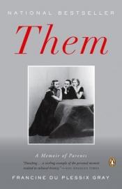 book cover of Them: A Memoir of Parents by Francine du Plessix Gray