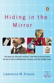book cover of Hiding in the Mirror. The Mysterious Allure of Extra Dimensions, from Plato to String Theory and Beyond by Lawrence M. Krauss