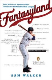 book cover of Fantasyland: A Season on Baseball's Lunatic Fringe by Sam Walker