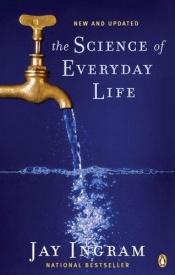 book cover of The Science of Everyday Life by Jay Ingram
