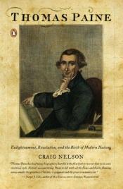 book cover of Thomas Paine: Enlightenment, Revolution, and the Birth of Modern Nations by Craig Nelson