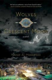 book cover of Wolves of the crescent moon by Yousef Al-Mohaimeed