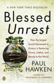 book cover of Blessed Unrest: How the Largest Movement in the World Came Into Being and Why No One Saw It Coming by Paul Hawken