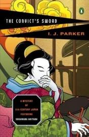 book cover of The Convict's Sword: A Mystery of Ancient Japan Featuring Sugawara Akitada by Ingrid Parker