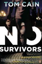 book cover of No Survivors: A Novel (Accident Man Novels) by Tom Cain