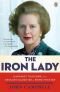 The Iron Lady: Margaret Thatcher, from Grocer's Daughter to Prime Minister