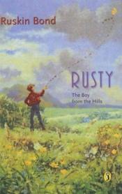 book cover of Rusty, the boy from the hills by Раскин Бонд