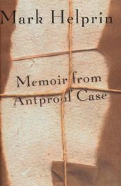 book cover of Memoir from a Antproof case by Mark Helprin