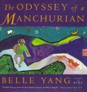 book cover of The odyssey of a Manchurian by Belle Yang