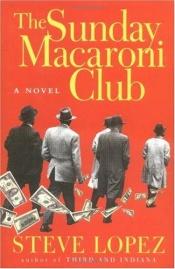 book cover of The Sunday Macaroni Club by Steve Lopez