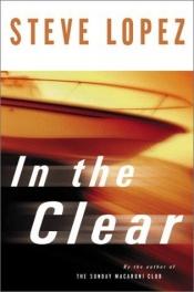 book cover of In the Clear by Steve Lopez