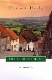 book cover of The bend for home by Dermot Healy