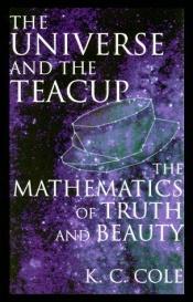 book cover of Het heelal en het theekopje de schoonheid van wiskunde by K. C. Cole