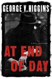 book cover of At end of day by George V. Higgins