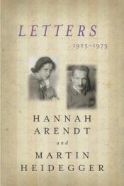 book cover of Arendt and Heidegger: Letters, 1925-1975 by Hannah Arendt|Martin Heidegger|Ursula Ludz