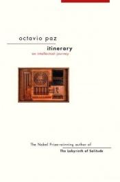 book cover of Itinerary : an intellectual journey by Octavio Paz