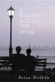 book cover of A Window Across the River by Brian Morton