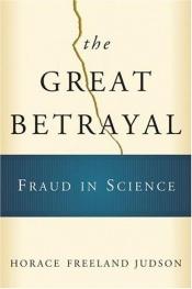 book cover of The Great Betrayal: Fraud In Science by Horace Freeland Judson