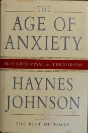 book cover of The Age of Anxiety: McCarthyism to Terrorism by Haynes Johnson