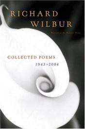 book cover of Collected poems, 1943-2004 by Richard Wilbur
