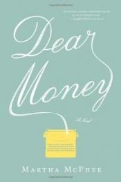 book cover of Dear money by Martha McPhee
