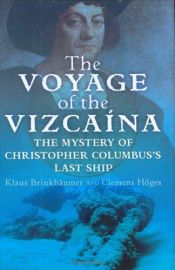 book cover of The Voyage of the Vizcaina: The Mystery of Christopher Columbus's Last Ship by Klaus Brinkbaumer
